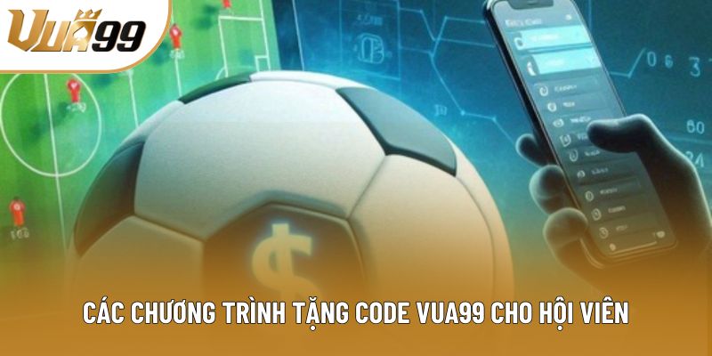 Các chương trình tặng code Vua99 cho hội viên