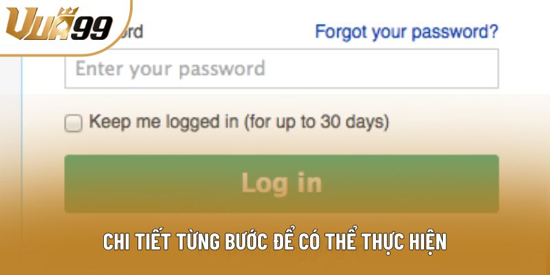 Chi tiết từng bước để có thể thực hiện