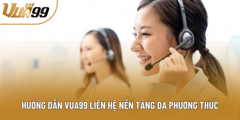 Hướng dẫn Vua99 liên hệ nền tảng đa phương thức Hướng dẫn Vua99 liên hệ nền tảng đa phương thức