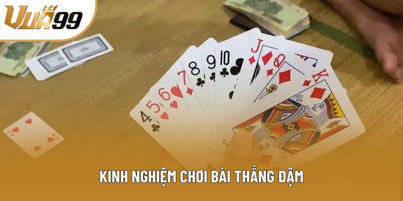 Kinh nghiệm chơi bài thắng đậm