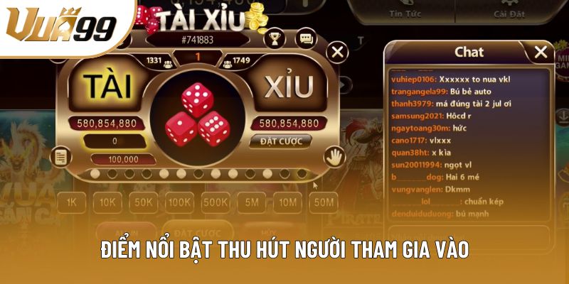 Điểm nổi bật thu hút người tham gia vào