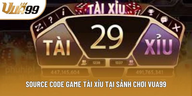 Source code game tài xỉu tại sảnh chơi Vua99