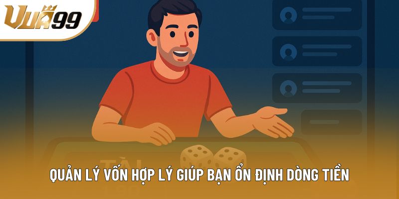 Quản lý vốn hợp lý giúp bạn ổn định dòng tiền