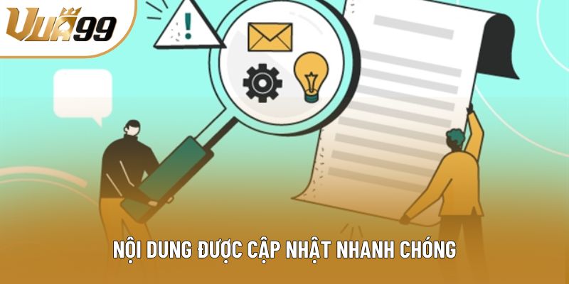 Nội dung được cập nhật nhanh chóng