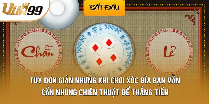 Tuy đơn giản nhưng khi chơi xóc đĩa bạn vẫn cần những chiến thuật để thắng tiền Tuy đơn giản nhưng khi chơi xóc đĩa bạn vẫn cần những chiến thuật để thắng tiền